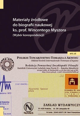 MATERIAŁY ŹRÓDŁOWE  DO BIOGRAFII NAUKOWEJ 
KS. PROF. WINCENTEGO MYSZORA (WYBÓR KORESPONDENCJI) 
red. Katarzyna Tałuć
Księgarnia św. Jackaa
Katowice 2019
ss. 312