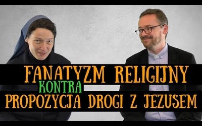 [#55] Nadgorliwość religijna na przykładzie apostołów Łk 9; 51-56 s. Judyta Pudełko o. Piotr Kropisz