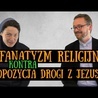 [#55] Nadgorliwość religijna na przykładzie apostołów Łk 9; 51-56 s. Judyta Pudełko o. Piotr Kropisz