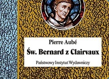 Pierre Aubé
ŚW. BERNARD Z CLAIRVAUX
PIW
Warszawa 2019
ss. 820