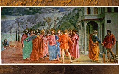 Tomaso di ser Giovanni 
Guidi di More, zwany Masaccio
PŁACENIE DANINY 
fresk, 1426–1427 kościół Santa Maria del Carmine, Florencja