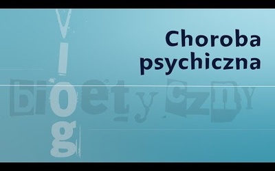 #VlogBioetyczny | Choroba psychiczna