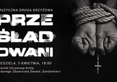 "Prześladowani" - muzyczna Droga Krzyżowa