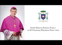 Słowo Biskupa Romana Pindla na III Niedzielę Wielkiego Postu 2020