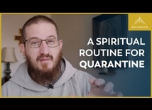 A Spiritual Routine for Catholic Living in Quarantine