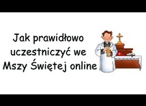 Jak prawidłowo uczestniczyć we Mszy Świętej online