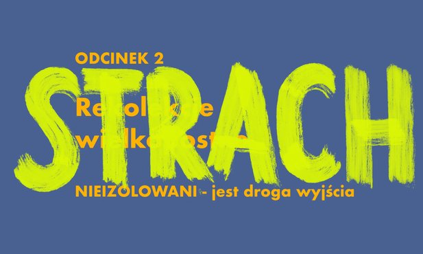 Rekolekcje "Nieizolowani" - odc. 2. Strach