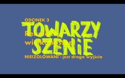 REKOLEKCJE NIEIZOLOWANI [odc.3] TOWARZYSZENIE