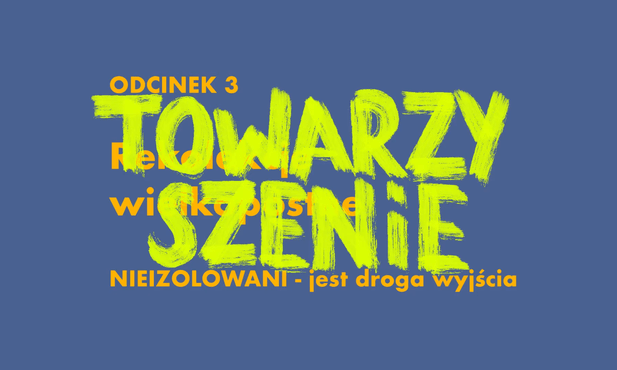 Rekolekcje "Nieizolowani" - odc. 3. Towarzyszenie