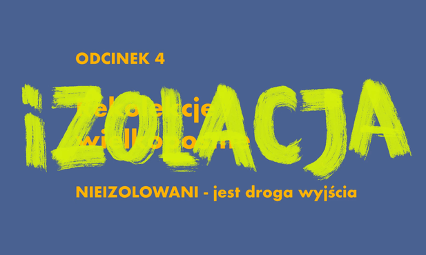 Rekolekcje "Nieizolowani" - odc. 4. Izolacja