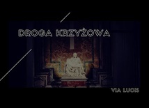 Droga Krzyżowa   zespół Via Lucis w rozważaniach arcybiskupa Grzegorza Rysia