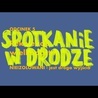 REKOLEKCJE NIEIZOLOWANI [odc.5] SPOTKANIE W DRODZE