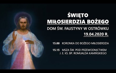 Święto Miłosierdzia Bożego - dom św. Faustyny (19.04.2020).