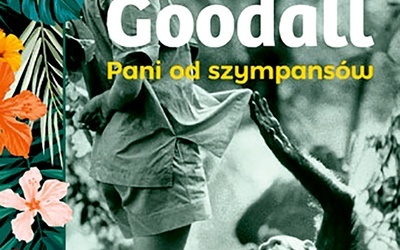 Danuta Tymowska
Jane Goodall.
Pani od szympansów
Znak
Kraków 2020
ss. 396