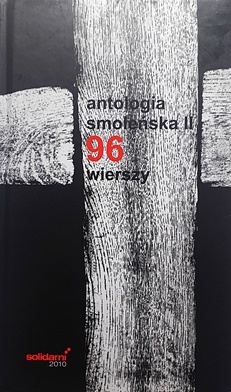 Antologia smoleńska II. 
96 wierszy
Solidarni 2010
Łódź–Warszawa–Wrocław 2020
ss. 160