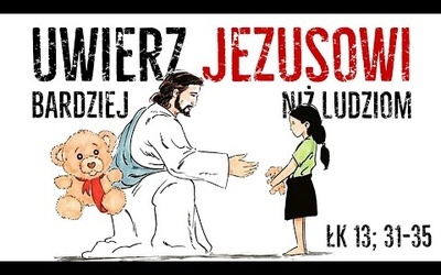 [#74] Uwierz Jezusowi, a nie opinii ludzi - Łk 13; 31-35 - s. Judyta Pudełko o. Piotr Kropisz