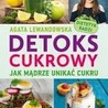 Agata Lewandowska „Detoks cukrowy. Jak mądrze unikać cukru”. Wydawnictwo RM