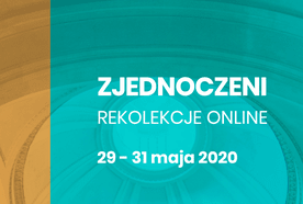 Zjednoczeni. Rekolekcje (nie tylko online) już w najbliższy weekend