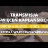 Święcenia kapłańskie w diecezji warszawsko-praskiej - transmisja (sobota, 6.06.2020).