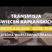 Święcenia kapłańskie w diecezji warszawsko-praskiej - transmisja (sobota, 6.06.2020).