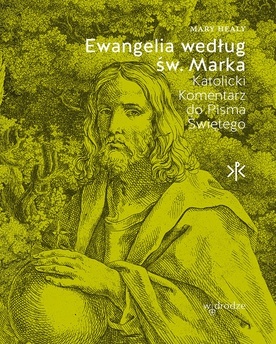 Mary Healy "Ewangelia według św. Marka. Katolicki komentarz do Pisma Świętego". W Drodze, Poznań 2020 r. ss. 432