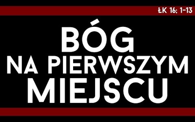 [#80] Niech Bóg będzie pierwszy! Łk 16; 1-13 s. Judyta Pudełko, o. Piotr Kropisz