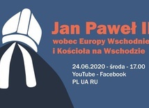 Jan Paweł II wobec Europy Wschodniej i wobec Kościoła na Wschodzie