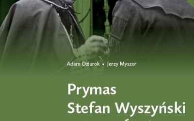 Adam Dziurok, Jerzy Myszor "Prymas Stefan Wyszyński a Górny Śląsk". WueM, 2020