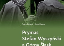 Adam Dziurok, Jerzy Myszor "Prymas Stefan Wyszyński a Górny Śląsk". WueM, 2020