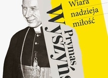 Ewa K. Czaczkowska „Prymas Wyszyński. Wiara, nadzieja, miłość”. Wydawnictwo Znak 