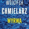 Wojciech Chmielarz
Wyrwa
Marginesy
Warszawa 2020
ss. 384