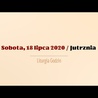 Sobota 18 lipca. Dzień powszedni