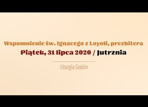Piątek 31 lipca. Wspomnienie św. Ignacego z Loyoli