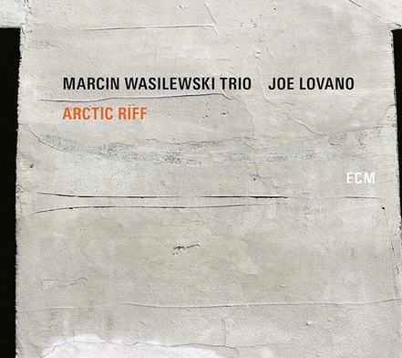 Marcin Wasilewski Trio & Joe Lovano "Arctic Riff"  ECM 2020