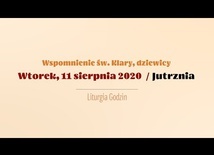 Wtorek 11 sierpnia. Wspomnienie św. Klary