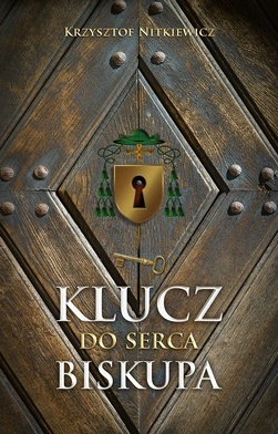 Krzysztof Nitkiewicz
Klucz do serca biskupa
WDS
Sandomierz 2020
ss. 240