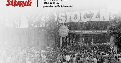 "Gość Niedzielny" z partnerami stworzył dodatek i serwis na 40-lecie "Solidarności"