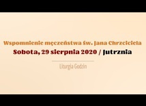 Sobota, 29 sierpnia. Męczeństwo św. Jana Chrzciciela