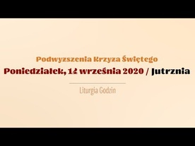 Poniedziałek, 14 września. Podwyższenie Krzyża Świętego