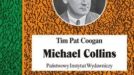 Tim Pat Coogan
Michael Collins
PIW
Warszawa 2020
ss. 688