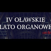 IV Oławskie Lato Organowe 2020 - koncert on-line - Mateusz Żegleń.
