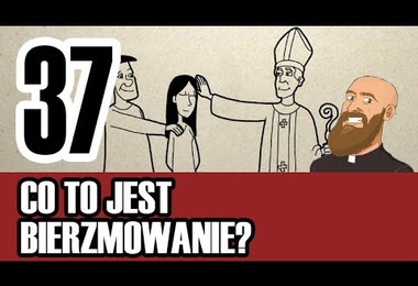 3MC – Trzyminutowy Katechizm - 37. Co to jest bierzmowanie?