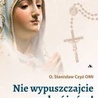 O. Stanisław Czyż OMI „Nie wypuszczajcie z rąk różańca!” 