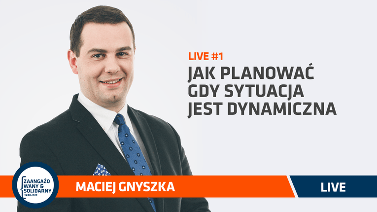 Live z Maciejem Gnyszką zapowiadający Forum Tato.Net: Jak planować, gdy sytuacja jest dynamiczna