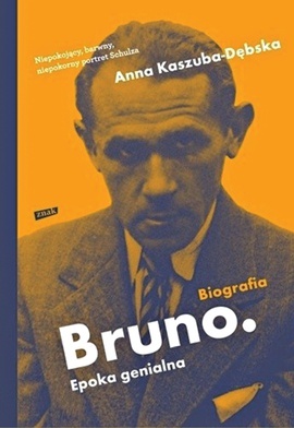 Anna Kaszuba-Dębska
Bruno. Epoka genialna
Znak
Kraków 2020
ss. 672