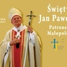 Św. Jan Paweł II jest patronem Małopolski. Będzie uroczystość