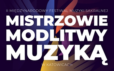 Katowice. Mistrzowie Modlitwy Muzyką online