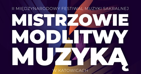 Katowice. Mistrzowie Modlitwy Muzyką online