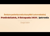 Poniedziałek 9 listopada. Rocznica poświęcenia Bazyliki Laterańskiej