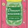 „Domowe kiszonki które leczą”. Wydawnictwo RM